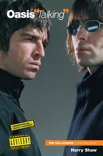 Oasis talking : the Gallaghers in their own words