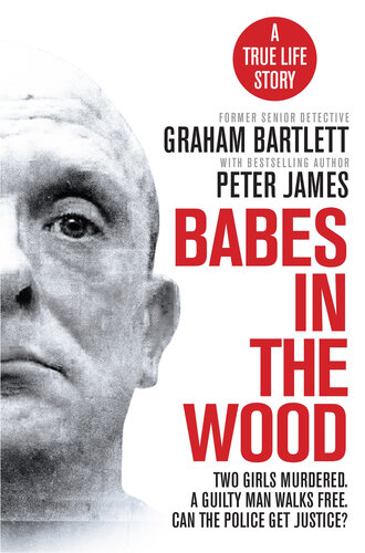 Babes in the Wood : Two girls murdered. A guilty man walks free. Can the police get justice?