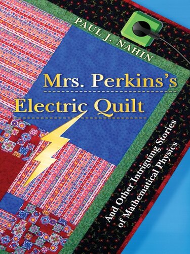 Mrs. Perkins's Electric Quilt: And Other Intriguing Stories of Mathematical Physics