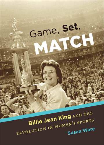 Game, Set, Match: Billie Jean King and the Revolution in Women's Sports