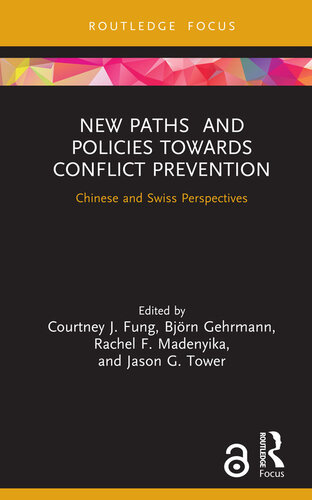 New Paths and Policies towards Conflict Prevention: Chinese and Swiss Perspectives (Studies in Conflict, Development and Peacebuilding)