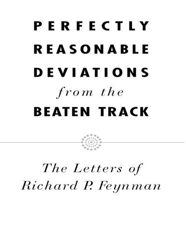 Perfectly Reasonable Deviations from the Beaten Track: The Letters of Richard P. Feynman