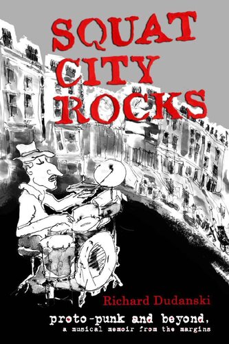 SQUAT CITY ROCKS: protopunk and beyond. a musical memoir from the margins