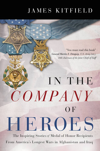 In the company of heroes : the inspiring stories of Medal of Honor recipients from America's longest wars in Afghanistan and Iraq