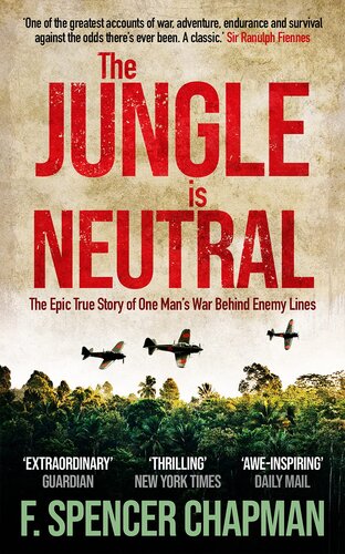 The Jungle is Neutral: The Epic True Story of One Man's War Behind Enemy Lines