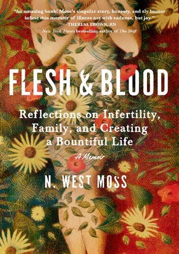 Flesh & Blood: Reflections on Infertility, Family, and Creating a Bountiful Life: A Memoir