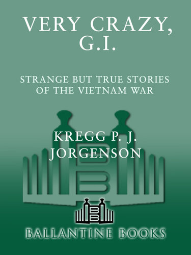 Very Crazy, G.I.!: Strange but True Stories of the Vietnam War