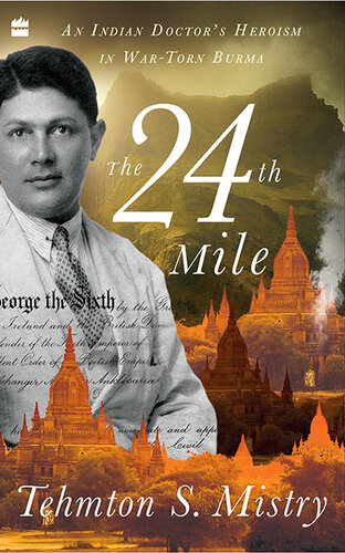 The 24th mile : an Indian doctor's heroism in war-torn Burma