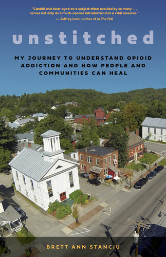 Unstitched : my journey to understand opioid addiction and how people and communities can heal