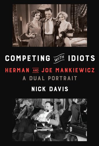 Competing with idiots : Herman and Joe Mankiewicz, a dual portrait