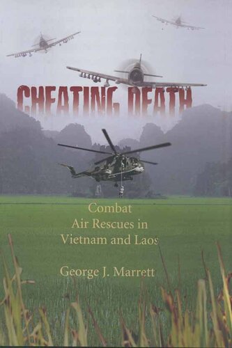 Cheating Death: Combat Rescues in Vietnam and Laos