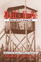 Hell's Belle, from a B-17 to Stalag 17B: Based on the Memoirs of William E. Rasmussen