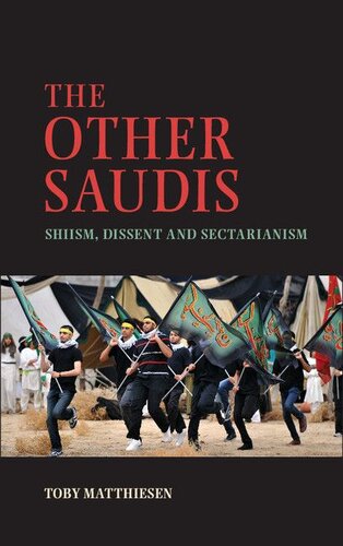 The Other Saudis: Shiism, Dissent and Sectarianism (Cambridge Middle East Studies Book 46)