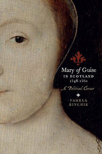 Mary of Guise in Scotland, 1548-1560 A Political Career.