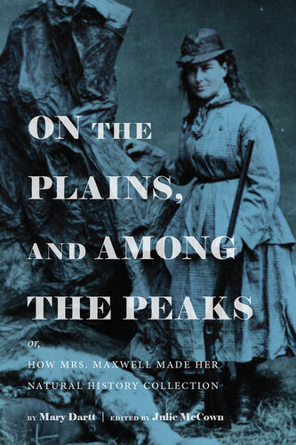 On the plains, and among the peaks : or, how Mrs. Maxwell made her natural history collection