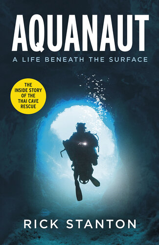 Aquanaut: A Life Beneath The Surface – The Inside Story of the Thai Cave Rescue