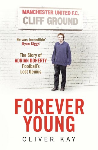 Forever young : the story of Adrian Doherty, football's lost genius