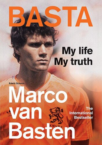 Basta : the incredible autobiography of Marco van Basten