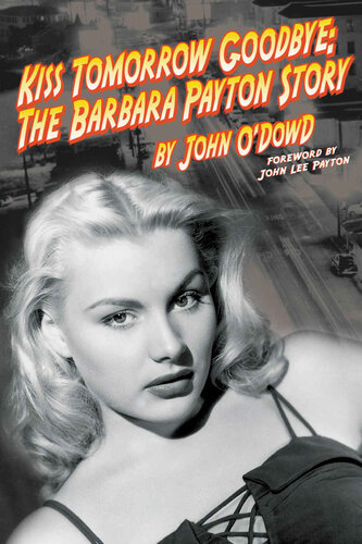 Kiss Tomorrow Goodbye: The Barbara Payton Story