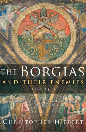 The Borgias and Their Enemies: 1431–1519