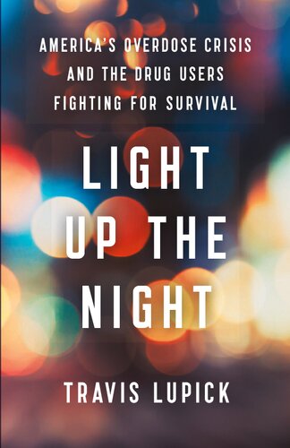 Light Up the Night: America's Overdose Crisis and the Drug Users Fighting for Survival