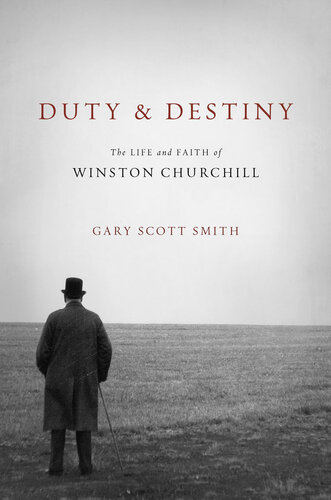 Duty and Destiny The Life and Faith of Winston Churchill.