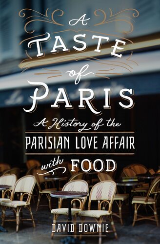 A Taste of Paris: A History of the Parisian Love Affair with Food