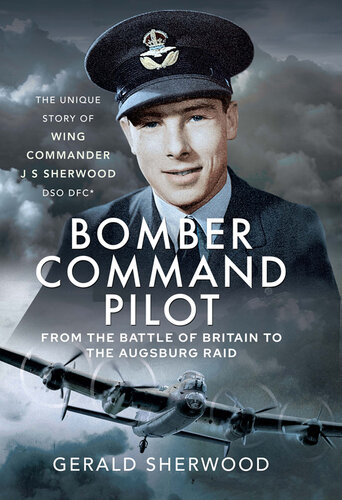 Bomber Command pilot : from the Battle of Britain to the Augsburg raid