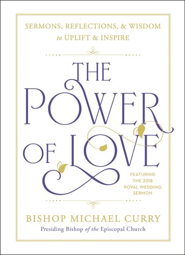 The power of love : Sermons, reflections, and wisdom to uplift and inspire