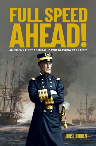 Full Speed Ahead! America's First Admiral: David Glasgow Farragut.