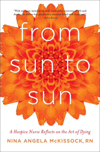 From Sun to Sun: A Hospice Nurse Reflects on the Art of Dying