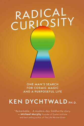 Radical Curiosity: One Man's Search for Cosmic Magic and a Purposeful Life