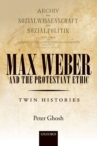 Max Weber and 'The Protestant Ethic' : twin histories