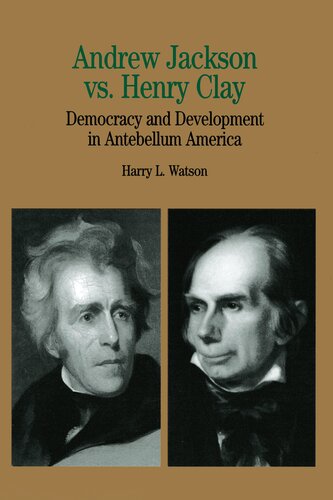 Andrew Jackson vs. Henry Clay: Democracy and Development in Antebellum America