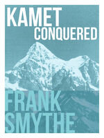 Kamet conquered : the historic first ascent of a himalayan giant.