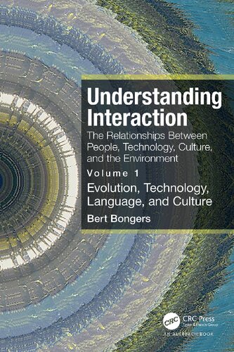 Understanding Interaction: The Relationships Between People, Technology, Culture, and The Environment, Volume 1