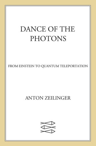 Dance of the Photons: From Einstein to Quantum Teleportation