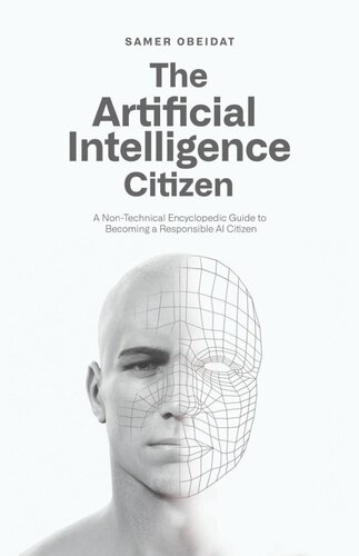 The Artificial Intelligence Citizen: A Non-Technical encyclopedic guide to becoming a responsible AI Citizen.