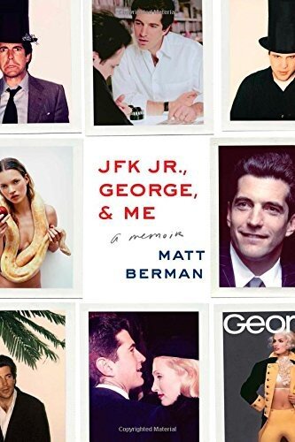 JFK Jr., George, & Me: A Memoir