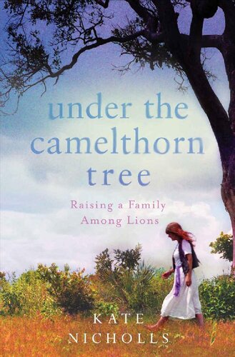 Under the camelthorn tree : raising a family among lions