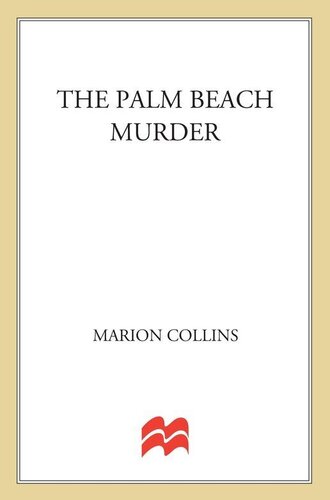 The Palm Beach Murder: The True Story of a Millionaire, Marriage and Murder