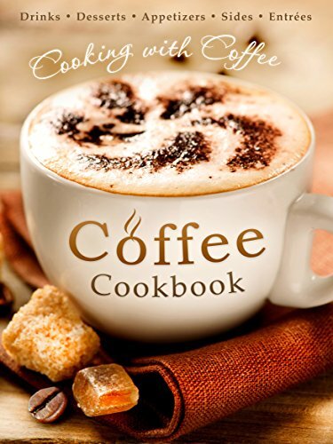 The Coffee Cookbook: Cooking with Coffee - 50 Coffee Recipes for Drinks, Desserts, Appetizers, Sides & Entrées (Recipe Top 50s Book 127)