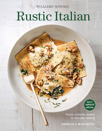 Rustic Italian: Simple, Authentic Recipes for Everyday Cooking