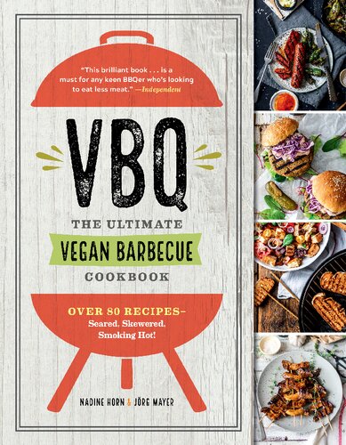 Vbq-The Ultimate Vegan Barbecue Cookbook: Over 80 Recipes-Seared, Skewered, Smoking Hot!