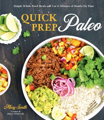 Quick Prep Paleo: Simple Whole-Food Meals with 5 to 15 Minutes of Hands-On Time