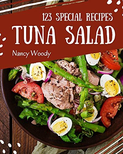 123 Special Tuna Salad Recipes: Best Tuna Salad Cookbook for Dummies