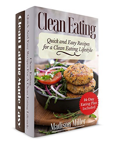 CLEAN EATING BOX SET: Vol. 1: Clean Eating Quick and Easy Recipes for a Clean Eating Lifestyle – 14-Day Eating Plan Included and Vol. 2: Clean Eating Made Easy – Wholesome Clean Eating Diet Recipes