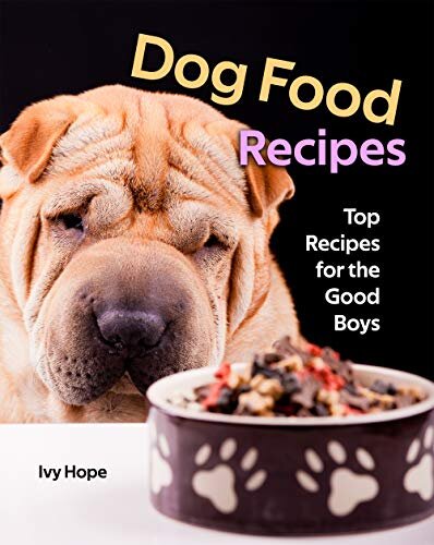 Dog Food Recipes: Top Recipes for the Good Boys