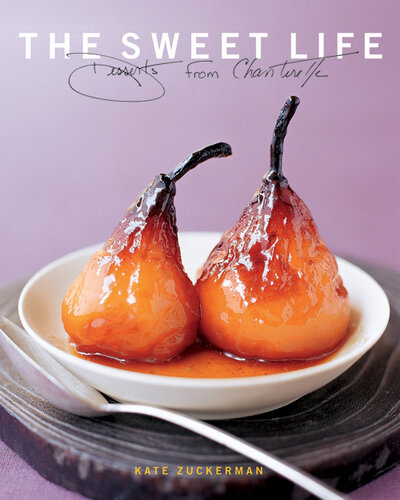 The Sweet Life: Desserts from Chanterelle