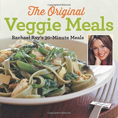 Veggie Meals: Rachael Ray's 30-Minute Meals